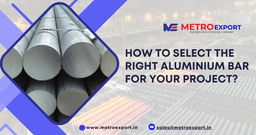 How to Select the Right Aluminium Bar for Your Project