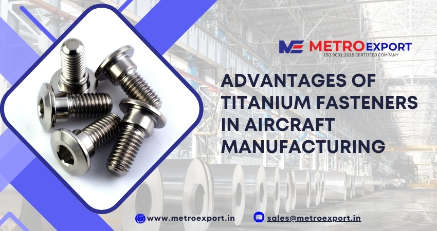 Advantages of Titanium Fasteners in Aircraft Manufacturing